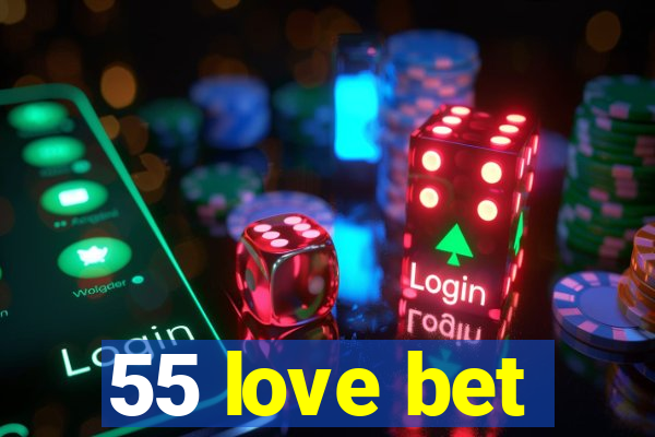 55 love bet